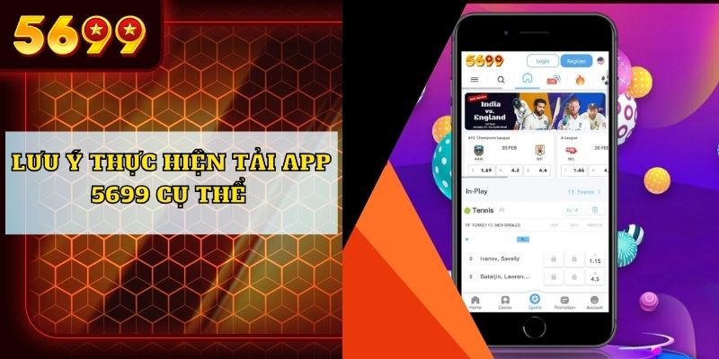 Lưu ý khi người chơi thực hiện tải app 5699 cụ thể