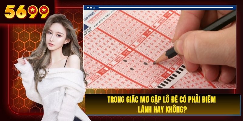 Trong giấc mơ gặp lô đề có phải điềm lành hay không?